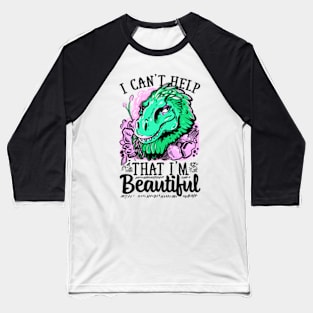 I CANT HELP THAT I AM BEAUTIFUL Baseball T-Shirt